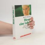 Betty Rollin: Dieses eine Leben
