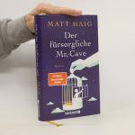 Matt Haig: Der fürsorgliche Mr. Cave: Ro