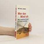 Michael Lüders: Wer den Wind sät