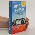 Amelie Fried: Liebes Leid und Lust