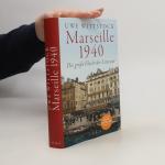 Uwe Wittstock: Marseille 1940: Die große