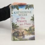 Katherine Webb: Die Frauen am Fluss (Ori