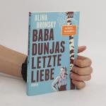 Alina Bronsky: Baba Dunjas letzte Liebe:
