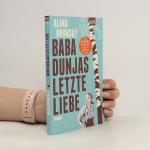 Alina Bronsky: Baba Dunjas letzte Liebe: