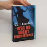 Cait London: Weil du nicht wiederkehrst