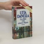 Utta Danella: Ein Bild von einem Mann