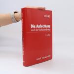 Bernhard König: Die Anfechtung nach der 