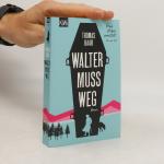 Thomas Raab: Walter muss weg: Frau Huber