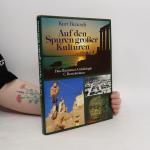 Kurt Benesch: Auf den Spuren grosser Kul Kurt Benesch: Auf den Spuren grosser Kul