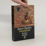 Bruce Chatwin: Traumpfade Bruce Chatwin: Traumpfade