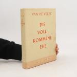 Henry van de Velde: Die Vollkommene Ehe