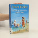 Dora Heldt: Bei Hitze ist es wenigstens Dora Heldt: Bei Hitze ist es wenigstens