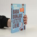 Alina Bronsky: Baba Dunjas letzte Liebe: