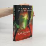 Margaret Mazzantini: Geh nicht fort Margaret Mazzantini: Geh nicht fort