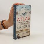 Dennis Gastmann: Atlas der unentdeckten 
