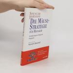 Spencer Johnson: Die Mäuse-Strategie für Spencer Johnson: Die Mäuse-Strategie für