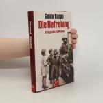 Guido Knopp: Die Befreiung
