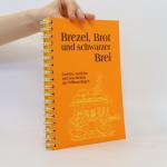 kolektiv: Brezel, Brot und schwarzer Bre