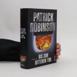 Patrick Robinson: Bis zum bitteren Tod