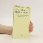 Hermann Lübbe: Politischer Moralismus