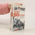 Rudolf Großkopff: Unsere 60er Jahre
