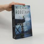 Michael Robotham: Schweige Still