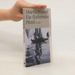 Martin Walser: Ein fliehendes Pferd
