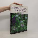 Nigel Colborn: Gärten gestalten wie ein