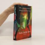 Margaret Mazzantini: Geh nicht fort Margaret Mazzantini: Geh nicht fort