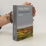 Felix Huby: Heimatjahre: Roman