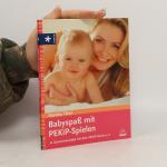 Monika Thiel: Babyspaß mit PEKiP-Spielen