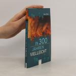 Tilman Röhrig: In dreihundert Jahren vie