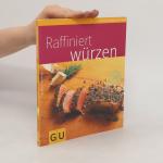 Bettina Matthaei: Raffiniert würzen
