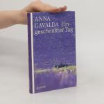 Anna Gavalda: Ein geschenkter Tag