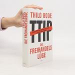Thilo Bode: Die Freihandelslüge. Warum T
