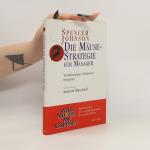 Spencer Johnson: Die Mäuse-Strategie für Spencer Johnson: Die Mäuse-Strategie für