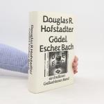 Douglas Hofstadter: Gödel, Escher, Bach: Douglas Hofstadter: Gödel, Escher, Bach: