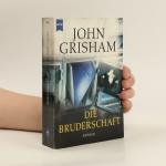 John Grisham: Die Bruderschaft: Roman