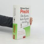 Richard David Precht: Die Kunst, kein Eg