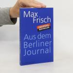 Max Frisch: Aus dem Berliner Journal
