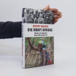 Rupert Neudeck: Die Kraft Afrikas: Warum