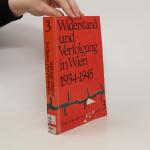Winderstand und Verfolgung in Wien 1934 - 1945