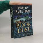 The book of dust. Volume one, La belle sauvage