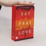 Elizabeth Gilbert: Eat, Pray, Love