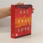 Elizabeth Gilbert: Eat, Pray, Love