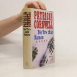 Patricia Daniels Cornwell: Die tote ohne Patricia Daniels Cornwell: Die tote ohne