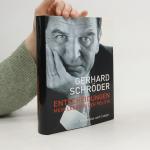 Gerhard Schröder: Entscheidungen. Mein L Gerhard Schröder: Entscheidungen. Mein L