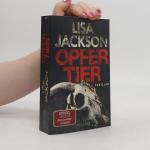 Lisa Jackson: Opfertier: Thriller