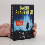 Karin Slaughter: Ein Teil von Ihr