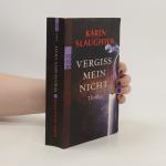 Karin Slaughter: Vergiss mein Nicht Karin Slaughter: Vergiss mein Nicht